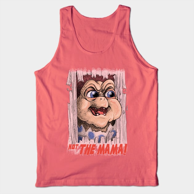 Not the Mama! Tank Top by Moi Escudero